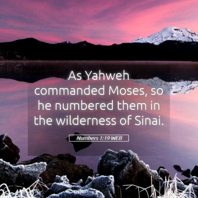 Picture 05 - Numbers 1:19 WEB - As Yahweh commanded Moses, so he numbered them in - Bible Verse Picture