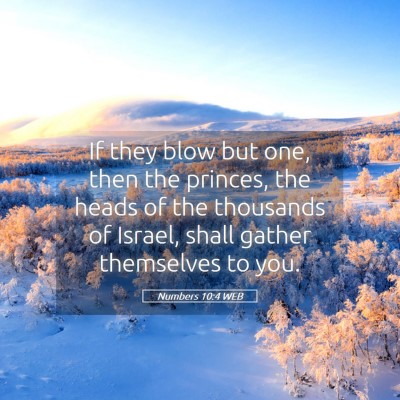 Picture 05 - Numbers 10:4 WEB - If they blow but one, then the princes, the heads - Bible Verse Picture