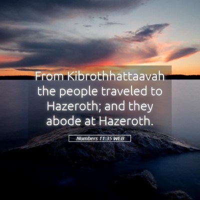 Picture 05 - Numbers 11:35 WEB - From Kibrothhattaavah the people traveled to - Bible Verse Picture