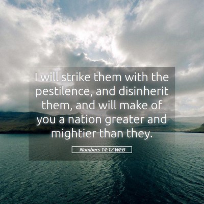 Picture 05 - Numbers 14:12 WEB - I will strike them with the pestilence, and - Bible Verse Picture