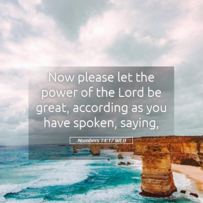 Picture 05 - Numbers 14:17 WEB - Now please let the power of the Lord be great, - Bible Verse Picture