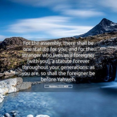 Picture 05 - Numbers 15:15 WEB - For the assembly, there shall be one statute for - Bible Verse Picture