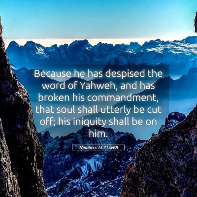 Picture 05 - Numbers 15:31 WEB - Because he has despised the word of Yahweh, and - Bible Verse Picture