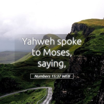 Picture 05 - Numbers 15:37 WEB - Yahweh spoke to Moses, - Bible Verse Picture
