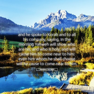 Picture 05 - Numbers 16:5 WEB - and he spoke to Korah and to all his company, - Bible Verse Picture