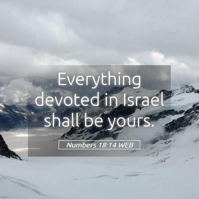 Picture 05 - Numbers 18:14 WEB - Everything devoted in Israel shall be - Bible Verse Picture