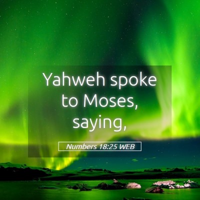 Picture 05 - Numbers 18:25 WEB - Yahweh spoke to Moses, - Bible Verse Picture
