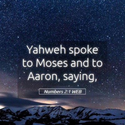 Picture 05 - Numbers 2:1 WEB - Yahweh spoke to Moses and to Aaron, - Bible Verse Picture