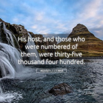Picture 05 - Numbers 2:23 WEB - His host, and those who were numbered of them, - Bible Verse Picture