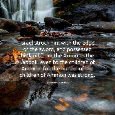 Picture 05 - Numbers 21:24 WEB - Israel struck him with the edge of the sword, and - Bible Verse Picture