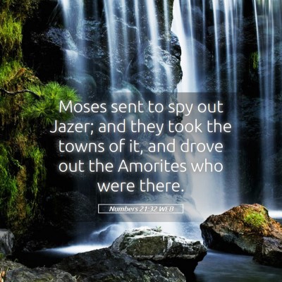 Picture 05 - Numbers 21:32 WEB - Moses sent to spy out Jazer; and they took the - Bible Verse Picture