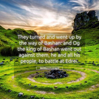 Picture 05 - Numbers 21:33 WEB - They turned and went up by the way of Bashan: and - Bible Verse Picture