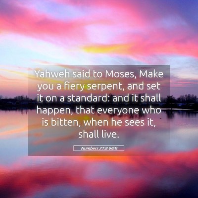 Picture 05 - Numbers 21:8 WEB - Yahweh said to Moses, Make you a fiery serpent, - Bible Verse Picture