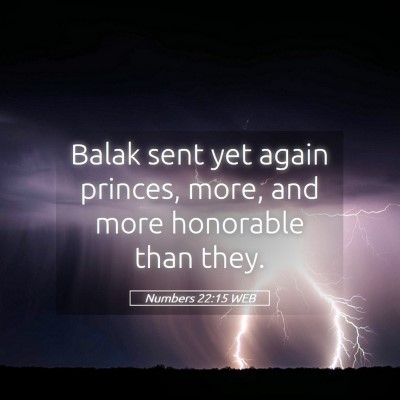 Picture 05 - Numbers 22:15 WEB - Balak sent yet again princes, more, and more - Bible Verse Picture