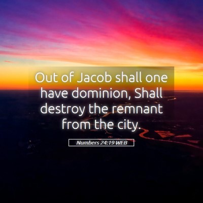 Picture 05 - Numbers 24:19 WEB - Out of Jacob shall one have dominion, Shall - Bible Verse Picture
