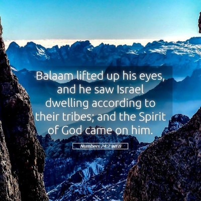 Picture 05 - Numbers 24:2 WEB - Balaam lifted up his eyes, and he saw Israel - Bible Verse Picture