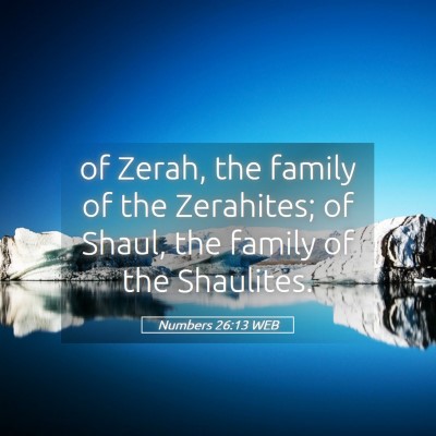 Picture 05 - Numbers 26:13 WEB - of Zerah, the family of the Zerahites; of Shaul, - Bible Verse Picture