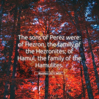 Picture 05 - Numbers 26:21 WEB - The sons of Perez were: of Hezron, the family of - Bible Verse Picture