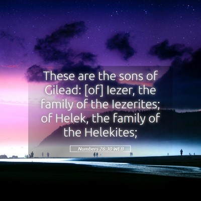 Picture 05 - Numbers 26:30 WEB - These are the sons of Gilead: [of] Iezer, the - Bible Verse Picture