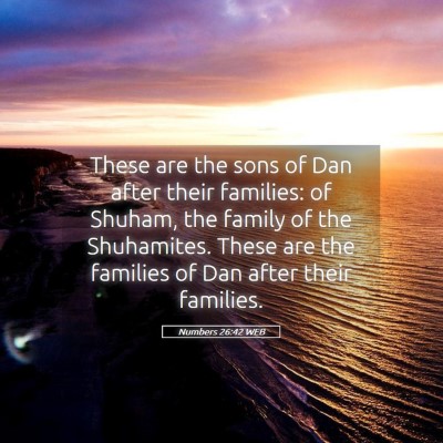 Picture 05 - Numbers 26:42 WEB - These are the sons of Dan after their families: - Bible Verse Picture