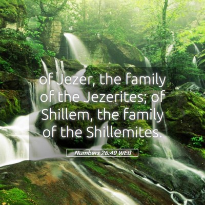 Picture 05 - Numbers 26:49 WEB - of Jezer, the family of the Jezerites; of - Bible Verse Picture