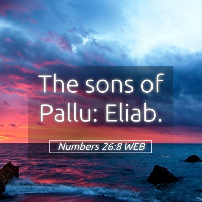 Picture 05 - Numbers 26:8 WEB - The sons of Pallu: - Bible Verse Picture