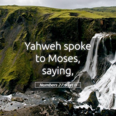 Picture 05 - Numbers 27:6 WEB - Yahweh spoke to Moses, - Bible Verse Picture