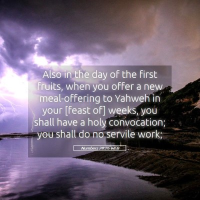 Picture 05 - Numbers 28:26 WEB - Also in the day of the first fruits, when you - Bible Verse Picture