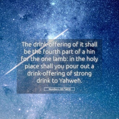 Picture 05 - Numbers 28:7 WEB - The drink-offering of it shall be the fourth part - Bible Verse Picture