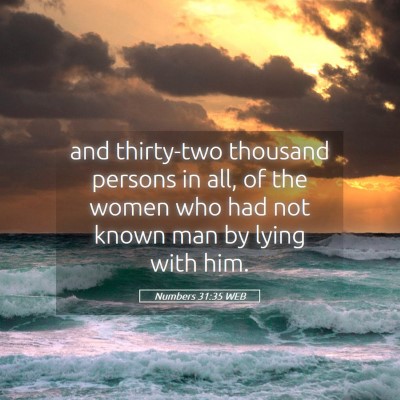 Picture 05 - Numbers 31:35 WEB - and thirty-two thousand persons in all, of the - Bible Verse Picture