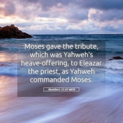 Picture 05 - Numbers 31:41 WEB - Moses gave the tribute, which was Yahweh's - Bible Verse Picture