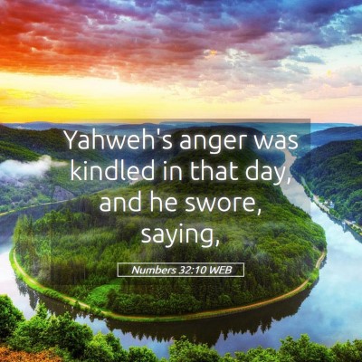 Picture 05 - Numbers 32:10 WEB - Yahweh's anger was kindled in that day, and he - Bible Verse Picture