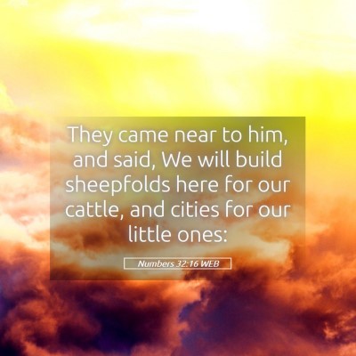 Picture 05 - Numbers 32:16 WEB - They came near to him, and said, We will build - Bible Verse Picture