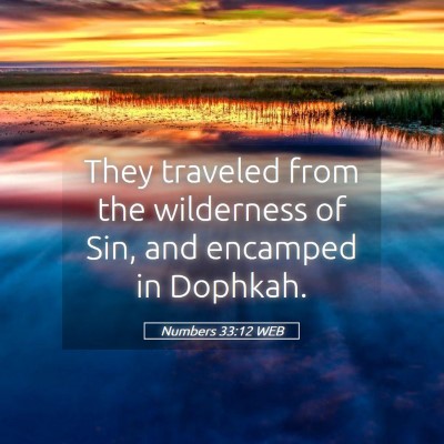 Picture 05 - Numbers 33:12 WEB - They traveled from the wilderness of Sin, and - Bible Verse Picture