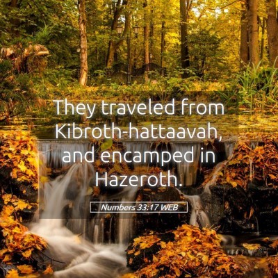 Picture 05 - Numbers 33:17 WEB - They traveled from Kibroth-hattaavah, and - Bible Verse Picture