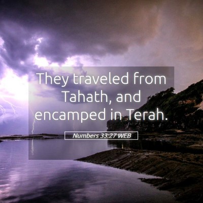 Picture 05 - Numbers 33:27 WEB - They traveled from Tahath, and encamped in - Bible Verse Picture