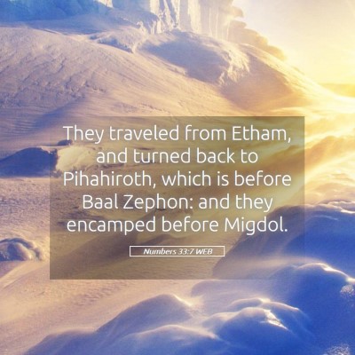 Picture 05 - Numbers 33:7 WEB - They traveled from Etham, and turned back to - Bible Verse Picture