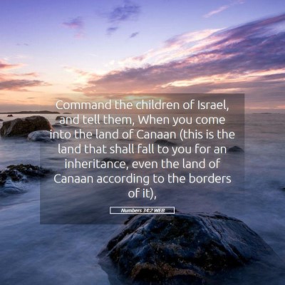 Picture 05 - Numbers 34:2 WEB - Command the children of Israel, and tell them, - Bible Verse Picture