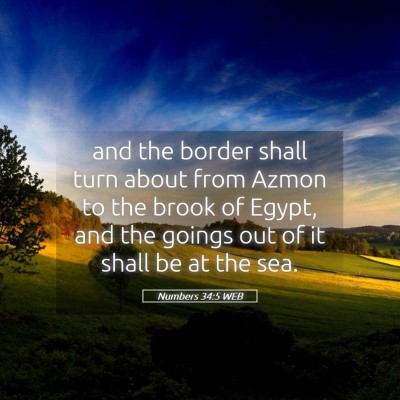 Picture 05 - Numbers 34:5 WEB - and the border shall turn about from Azmon to the - Bible Verse Picture