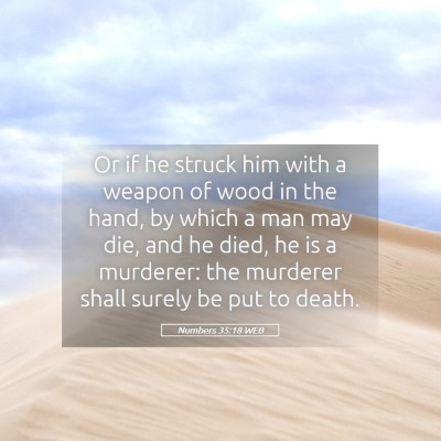 Picture 05 - Numbers 35:18 WEB - Or if he struck him with a weapon of wood in the - Bible Verse Picture