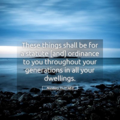 Picture 05 - Numbers 35:29 WEB - These things shall be for a statute [and] - Bible Verse Picture
