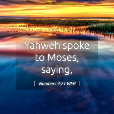 Picture 05 - Numbers 4:21 WEB - Yahweh spoke to Moses, - Bible Verse Picture