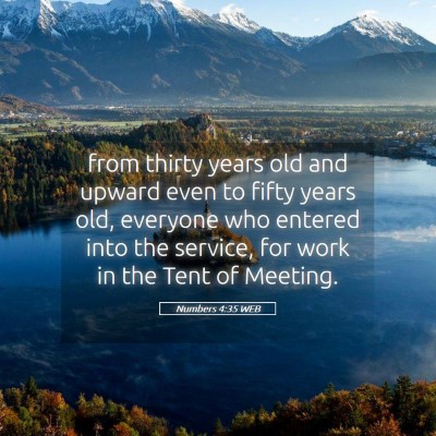 Picture 05 - Numbers 4:35 WEB - from thirty years old and upward even to fifty - Bible Verse Picture