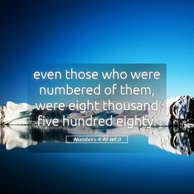 Picture 05 - Numbers 4:48 WEB - even those who were numbered of them, were eight - Bible Verse Picture