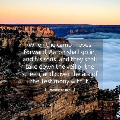 Picture 05 - Numbers 4:5 WEB - When the camp moves forward, Aaron shall go in, - Bible Verse Picture