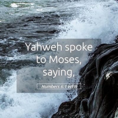 Picture 05 - Numbers 6:1 WEB - Yahweh spoke to Moses, - Bible Verse Picture