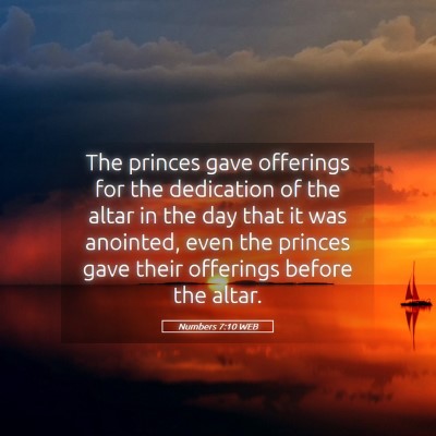 Picture 05 - Numbers 7:10 WEB - The princes gave offerings for the dedication of - Bible Verse Picture