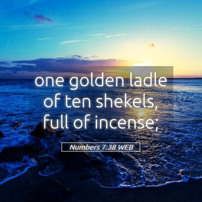 Picture 05 - Numbers 7:38 WEB - one golden ladle of ten shekels, full of - Bible Verse Picture