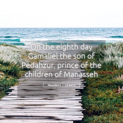 Picture 05 - Numbers 7:54 WEB - On the eighth day Gamaliel the son of Pedahzur, - Bible Verse Picture