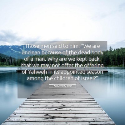 Picture 05 - Numbers 9:7 WEB - Those men said to him, 
